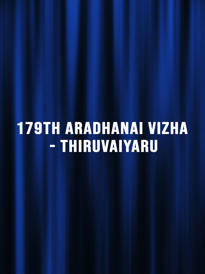 179th Aradhanai Vizha – Thiruvaiyaru