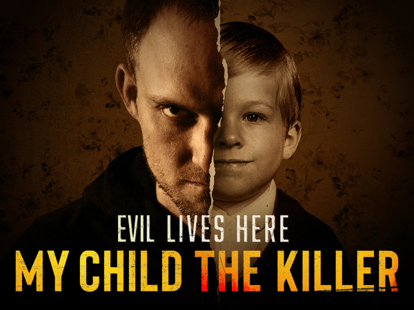 Evil Lives Here: My Child the Killer
