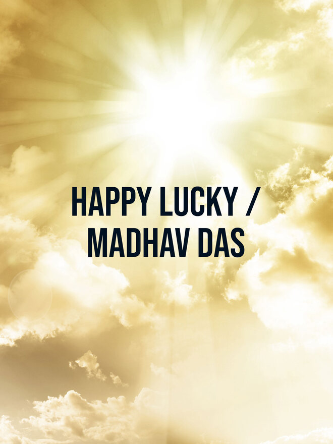 Happy Lucky / Madhav Das
