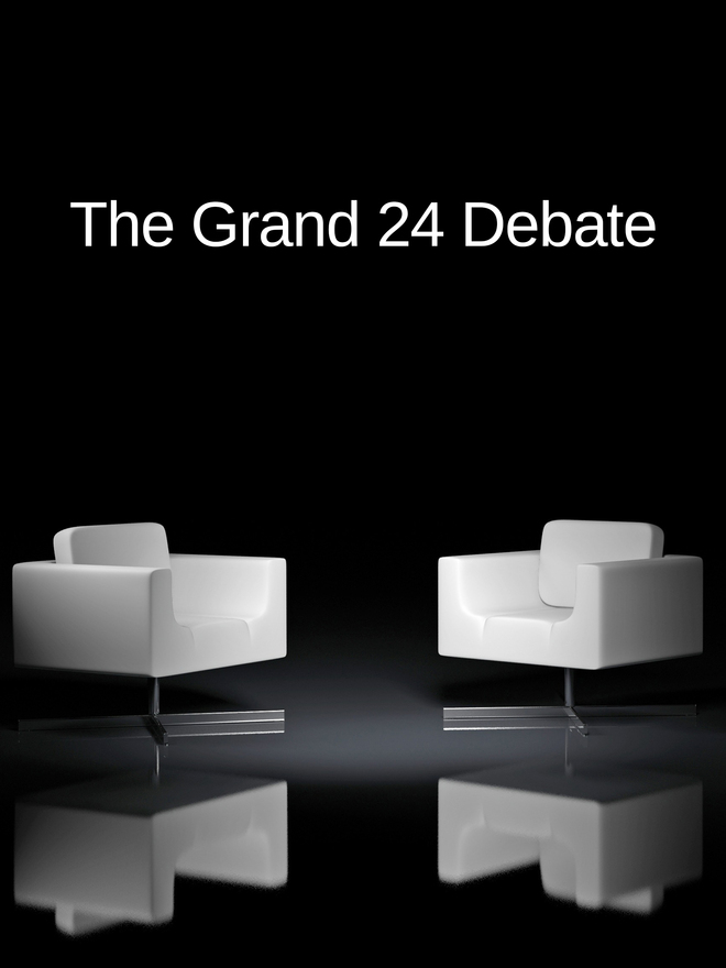 The Grand 24 Debate