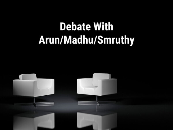 Debate With Arun/Madhu/Smruthy
