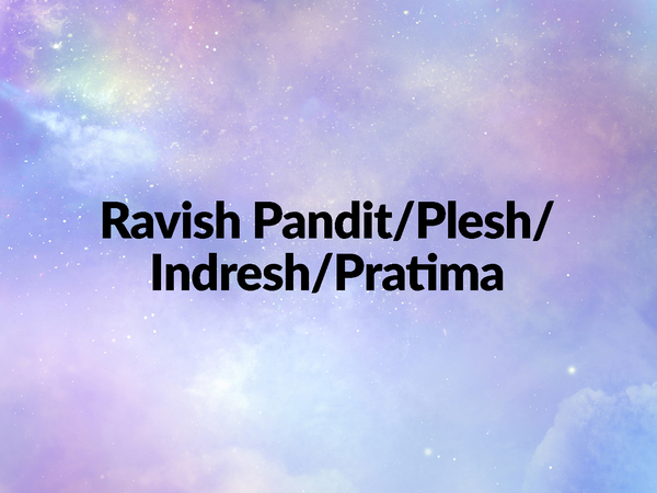 Ravish Pandit/Plesh/Indresh/Pratima