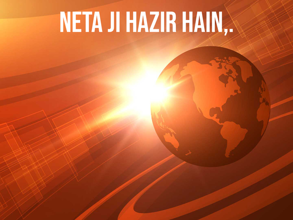 Neta Ji Hazir Hain,.