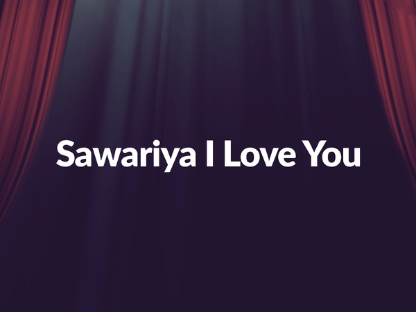 Sawariya I Love You