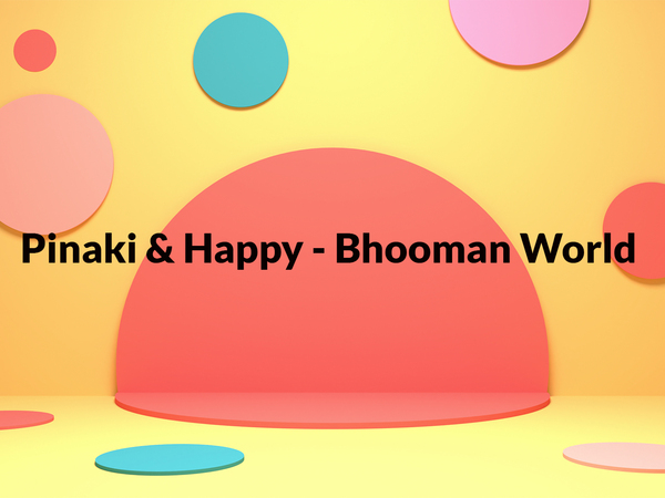 Pinaki & Happy - Bhooman World