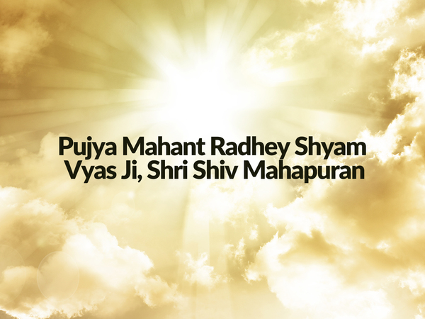 Pujya Mahant Radhey Shyam Vyas Ji, Shri Shiv Mahapuran