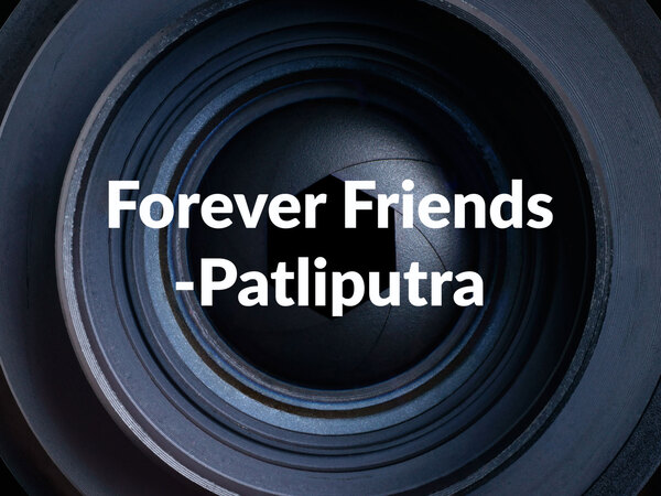 Forever Friends-Patliputra