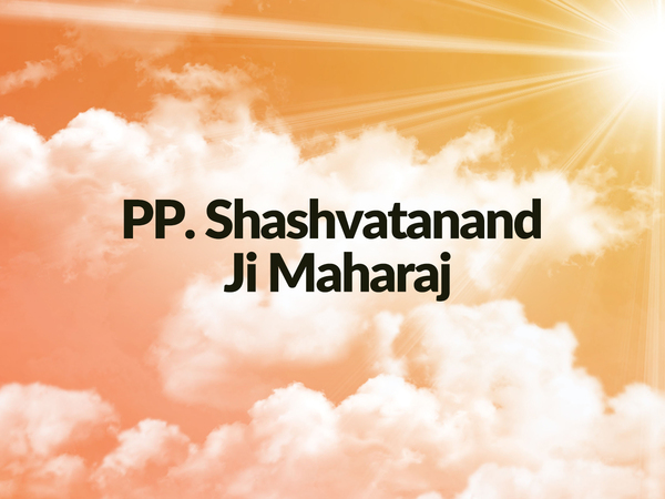 PP. Shashvatanand Ji Maharaj
