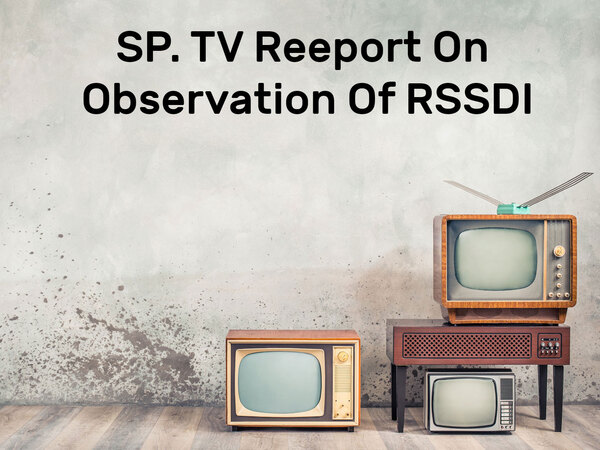 SP. TV Reeport On Observation Of RSSDI
