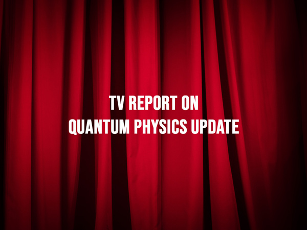 Tv Report On Quantum Physics Update
