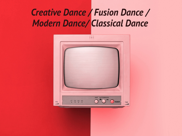Creative Dance / Fusion Dance / Modern Dance/ Classical Dance
